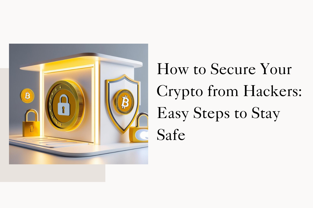 How to Secure Your Crypto from Hackers